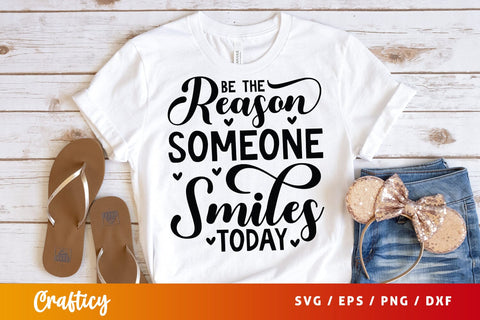Be The Reason Someone Smiles Today SVG Design SVG Designangry 