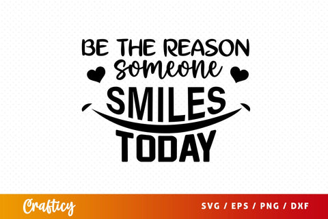 Be the reason someone smiles today SVG Design SVG Designangry 