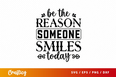 Be the reason someone smiles today Svg Design SVG Designangry 