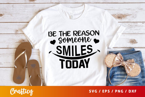 Be the reason someone smiles today SVG Design SVG Designangry 