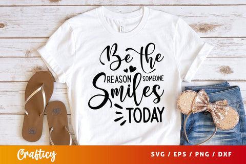 Be the reason someone smiles today Svg Design SVG Designangry 