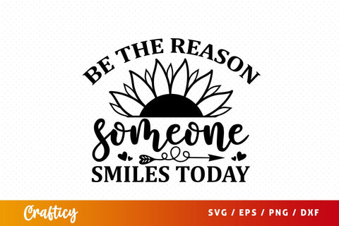 Be the reason someone smiles today SVG Design SVG Designangry 