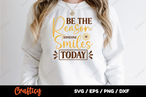 Be the reason someone smiles today SVG Design SVG Designangry 