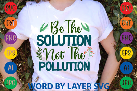 Be The Solution Not The Pollution SVG DESIGN SVG Rafiqul20606 