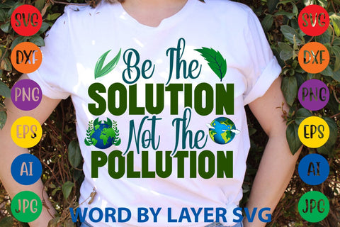 Be The Solution Not The Pollution SVG DESIGN SVG Rafiqul20606 