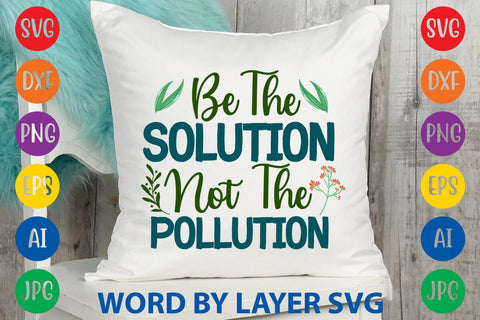 Be The Solution Not The Pollution SVG DESIGN SVG Rafiqul20606 