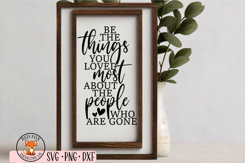Be the things you loved the most about those that are gone SVG PNG DXF | In Loving Memory Svg | Grief Loss Remembrance | Svg File For Vinyl SVG RedFoxDesignsUS 