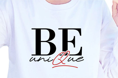 Be Unique SVG, Inspirational Quotes, Motivatinal Quote Sublimation PNG T shirt Designs, Sayings SVG, Positive Vibes, SVG D2PUTRI Designs 
