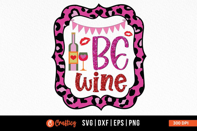 Be wine PNG Design Sublimation Designangry 