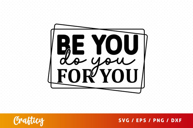 Be you do you for you SVG Design SVG Designangry 