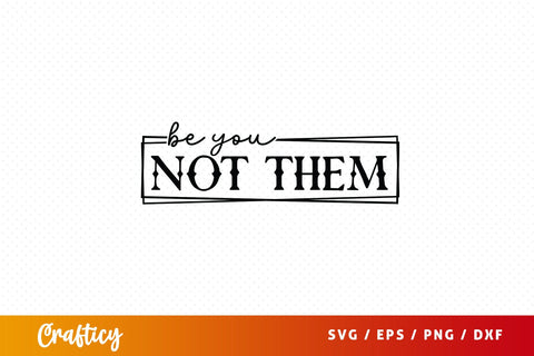 Be you not them Svg Design SVG Designangry 