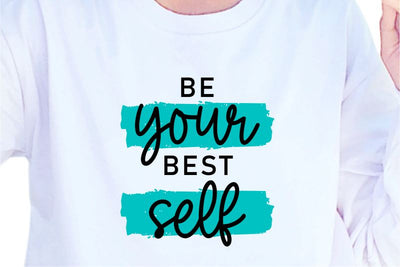 Be Your Best Self, SVG, Inspirational Quotes, Motivatinal Quote Sublimation PNG T shirt Designs, Sayings SVG, Positive Vibes, SVG D2PUTRI Designs 