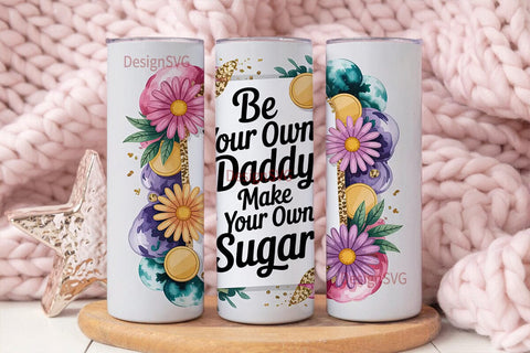 Be Your Own Daddy Tumbler Wrap Sublimation DesignSVG 