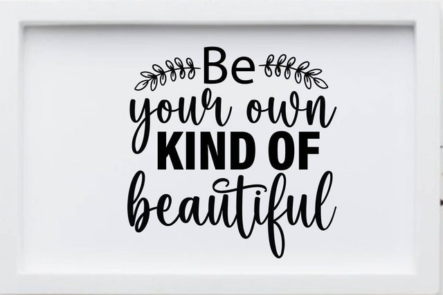 Be your own kind of beautiful-01 SVG Angelina750 