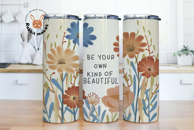 Be Your Own Kind of Beautiful 20 oz Skinny Tumbler Wrap Sublimation Design Sublimation Rabbitmakies 