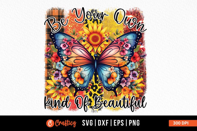 Be your own kind of beautiful Sublimation Sublimation Designangry 