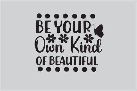 Be Your Own Kind Of Beautiful SVG DESIGN SVG Rafiqul20606 
