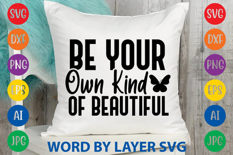 Be Your Own Kind Of Beautiful SVG DESIGN SVG Rafiqul20606 