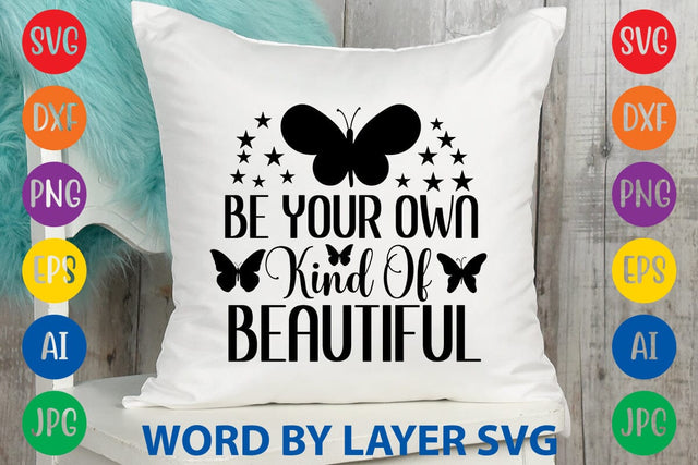 Be Your Own Kind Of Beautiful svg design SVG Rafiqul20606 