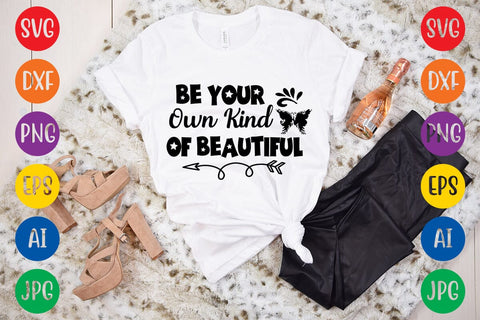 Be Your Own Kind Of Beautiful SVG DESIGN SVG Rafiqul20606 