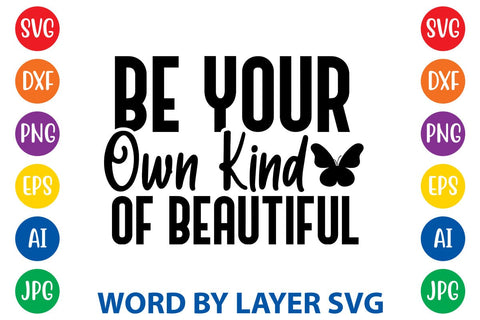 Be Your Own Kind Of Beautiful SVG DESIGN SVG Rafiqul20606 