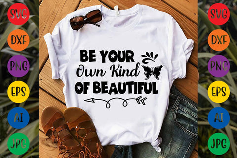 Be Your Own Kind Of Beautiful SVG DESIGN SVG Rafiqul20606 