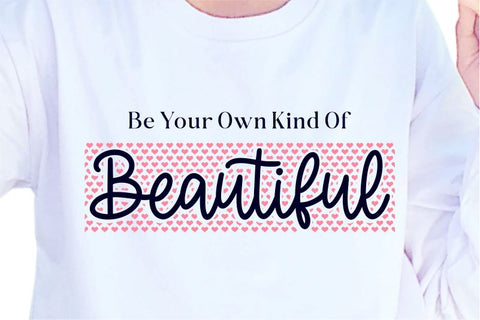Be Your Own Kind Of Beautiful SVG, Inspirational Quotes, Motivatinal Quote Sublimation PNG T shirt Designs, Sayings SVG, Positive Vibes, SVG D2PUTRI Designs 