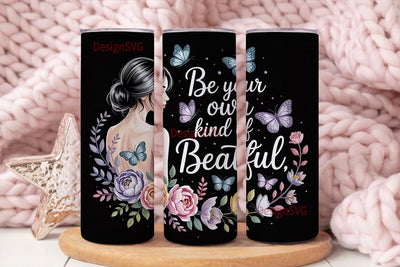 Be Your Own Kind Of Beautiful Tumbler Sublimation DesignSVG 
