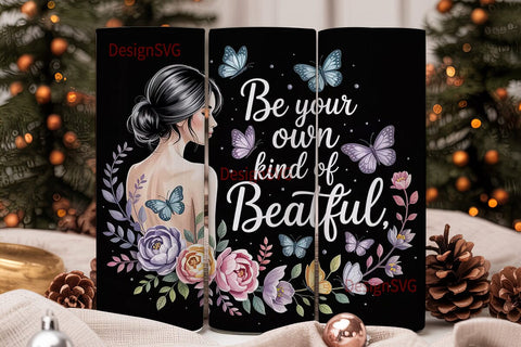 Be Your Own Kind Of Beautiful Tumbler Sublimation DesignSVG 