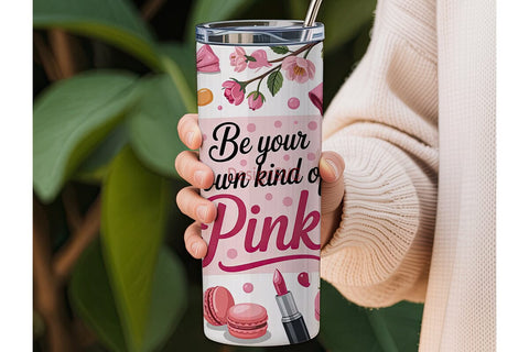 Be Your Own Kind of Pink Tumbler Wrap Sublimation DesignSVG 