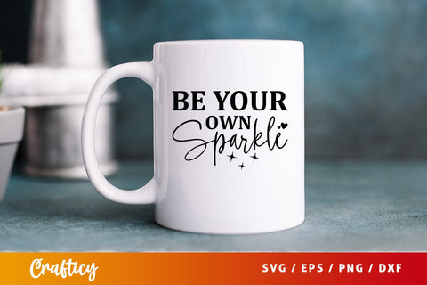 Be your own sparkle Svg Design SVG Designangry 