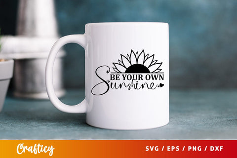 Be your own sunshine SVG Design SVG Designangry 