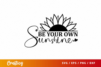 Be your own sunshine SVG Design SVG Designangry 