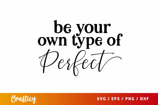 Be your own type of perfect SVG Design SVG Designangry 