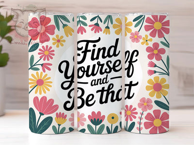 Be Yourself Floral 20oz Tumbler, Inspirational Gift, Sublimation Wrap, Positive Mug, 20oz Tumbler Design, Be Yourself Quote, Motivational Theme Sublimation Lara' s Designs 