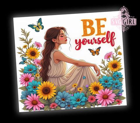 Be Yourself, Inspirational Quotes, Tumbler Wrap, Sublimation PNG, Motivational Gifts, Floral Design, Digital Download Sublimation SvggirlplusArt 
