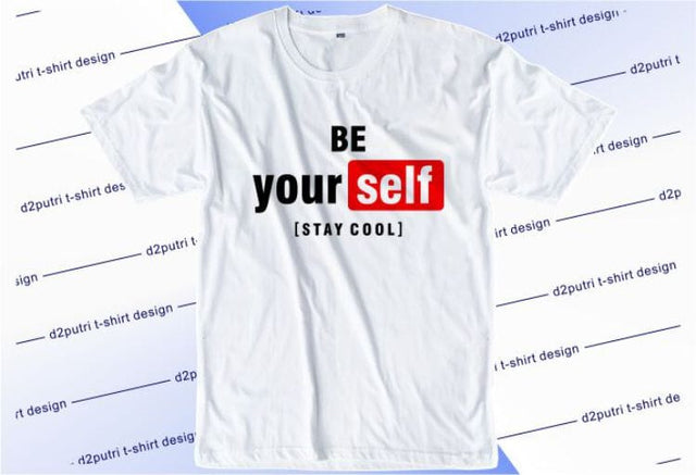 Be Yourself Stay Cool SVG, Inspirational Quotes, Motivatinal Quote Sublimation PNG T shirt Designs, Sayings SVG, Positive Vibes, SVG D2PUTRI Designs 