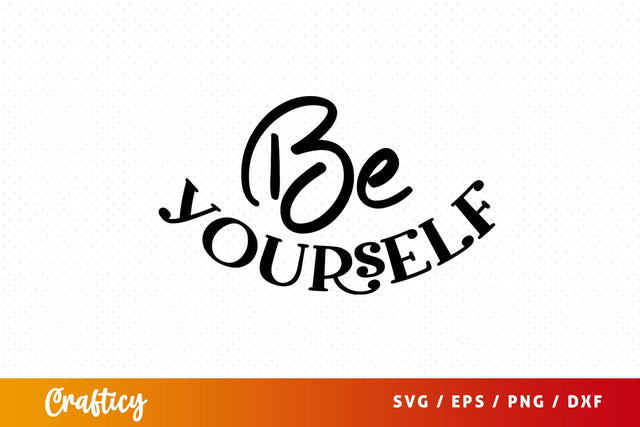 Be yourself SVG Design SVG Designangry 