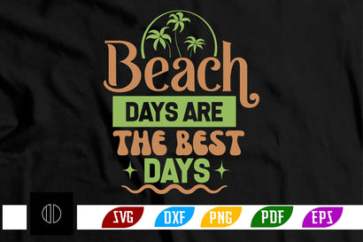 Beach Days Are the Best Days Svg Design SVG Nbd161 