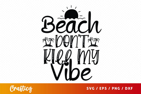 Beach Dont Kill My Vibe SVG Design SVG Designangry 