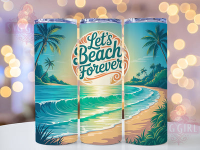 Beach Forever Vibes 20oz Tumbler, Let’s Beach Forever Phrase, Tropical Coastal Illustration, Sublimation Tumbler Wrap, 20oz Tumbler, Fun Summer Gift, Bright Ocean Style Sublimation SvggirlplusArt 