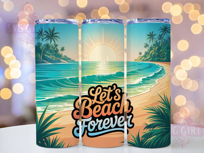 Beach Forever Vibes 20oz Tumbler, Let’s Beach Forever Phrase, Tropical Coastal Illustration, Sublimation Tumbler Wrap, 20oz Tumbler, Fun Summer Gift, Bright Ocean Style Sublimation SvggirlplusArt 