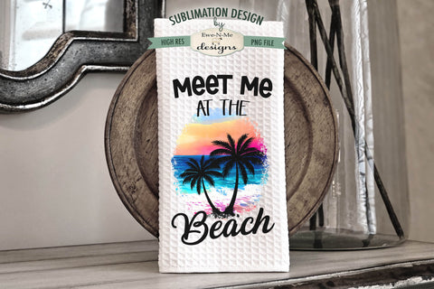 Beach Palm Trees Sublimation Design for Kitchen Towels - Meet Me At The Beach - The Beach Is Calling Sublimation Ewe-N-Me Designs 