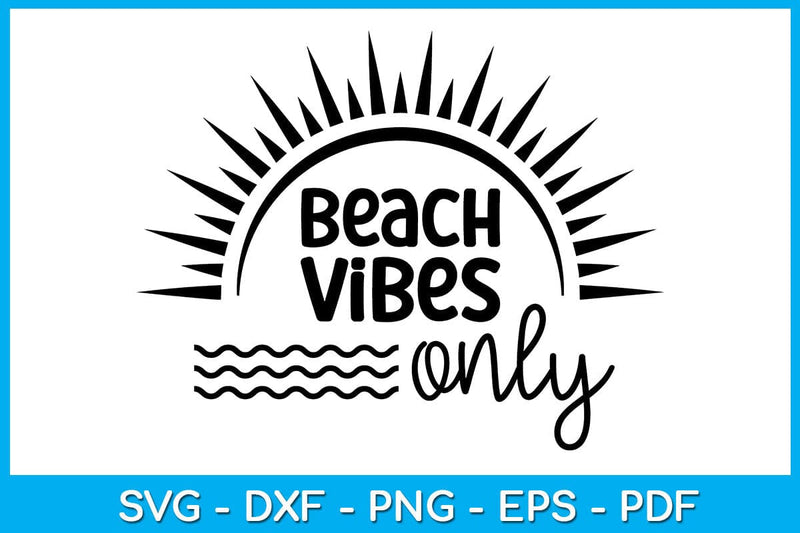 Beach Vibes Only Summer Vacation SVG PNG PDF Cut File SVG Creativedesigntee 