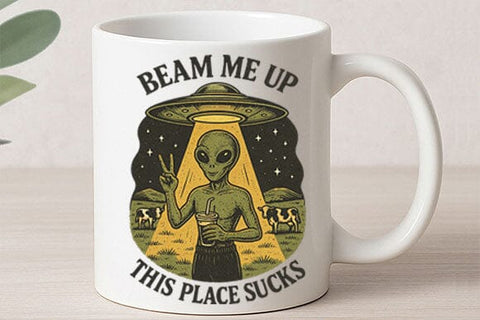 Beam Me Up This Place Sucks Funny Alien PNG SVG BillahCrafts 