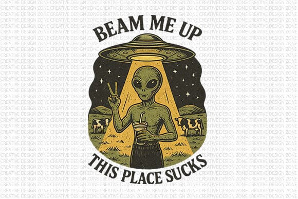 Beam Me Up This Place Sucks Funny Alien PNG SVG BillahCrafts 
