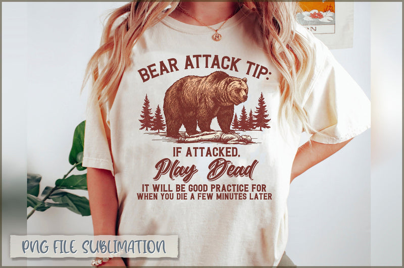Bear Attack Tip If Attacked, Play Dead it will be good practice for when you die a few minutes later Sublimation Sublimation Shetara Begum 