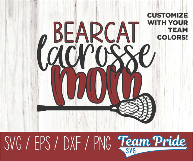 Bearcats Lacrosse Mom SVG Digital Download Printable - SVG, EPS, DXF, PNG SVG Team Pride SVG 