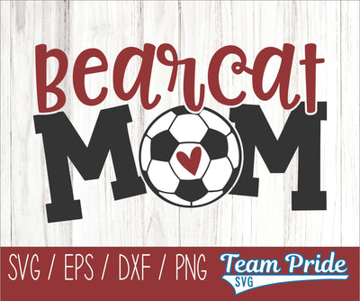 Bearcats Soccer Mom SVG Digital Download Printable - SVG, EPS, DXF, PNG SVG Team Pride SVG 