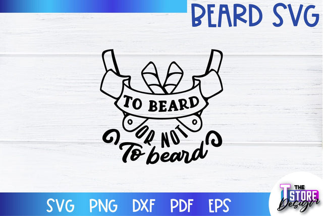 Beard SVG | Beard Quotes SVG | Bearded Men SVG | SVG File SVG The T Store Design 